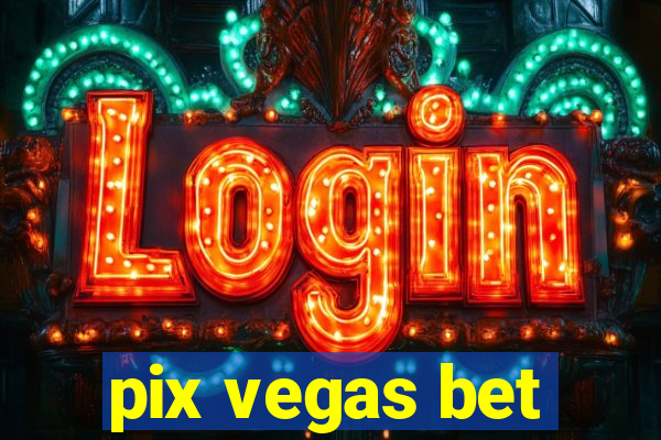 pix vegas bet